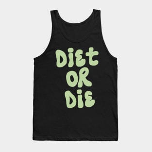 Diet Or Die Tank Top